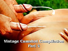 Vintage Cumshot Compilation (Part 4)